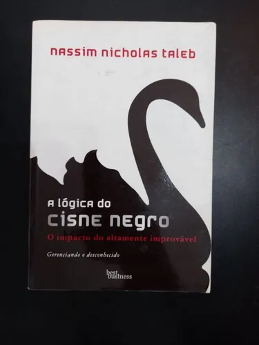Livro a lógica do cisne negro - o impacto do altamente improvável 