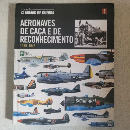 Coleção Armas de Guerra nº 1 - Aeronaves de Caça e Reconhecimento 1939-1945
