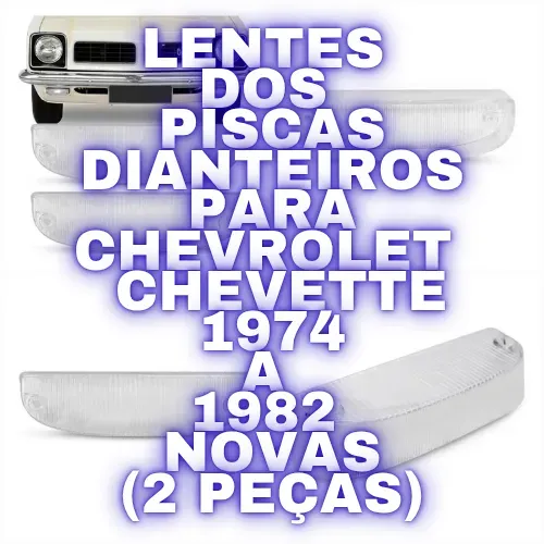 Lentes dos Piscas Dianteiros para Chevette, Marajó 1974 a 1982 