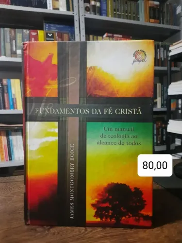 Fundamentos da Fé Cristã - James M. Boyce 