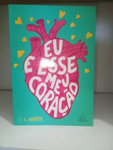 Eu e esse meu coração - C.C. Hunter