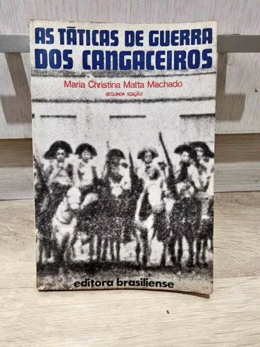As Taticas De Guerra Dos Cangaceiros Autora: Maria Cristina Matta Machado 2ª Ed.  Ano 1978