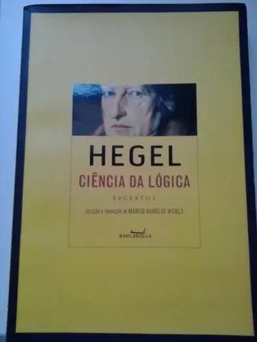 Livro - Ciência da Lógica (Excertos) - Hegel (autor)