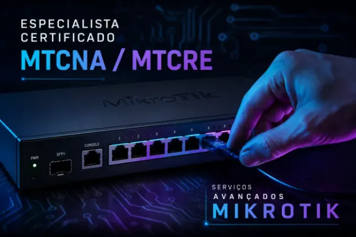 Consultoria e Configuração MikroTik | Especialista Certificado MTCNA e MTCRE
