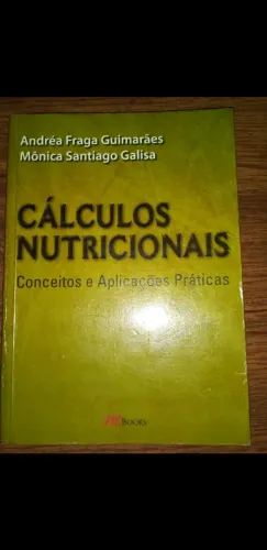 Cálculos Nutricionais: conceitos e aplicações práticas - Andréa Fraga