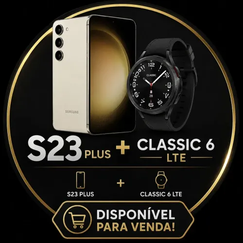S23 PLUS 256 + RELÓGIO CLASSIC 6 LTE