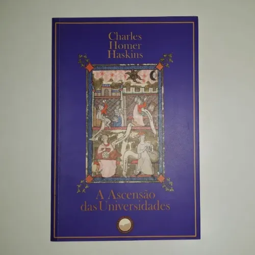 A ascensão das universidades, Charles Homer Haskins