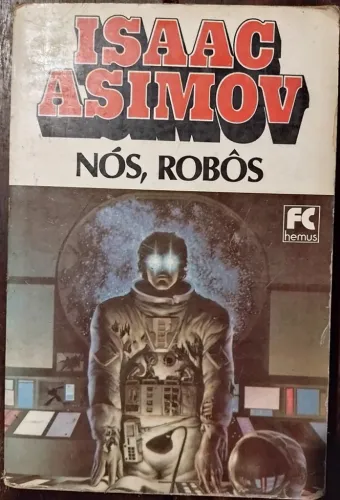 Livro de 1984 Nós, Robôs - Isaac Asimov - FC Hemus