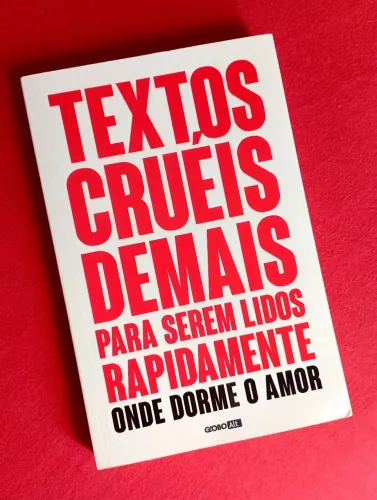 Textos Cruéis Demais ? Onde Dorme o Amor