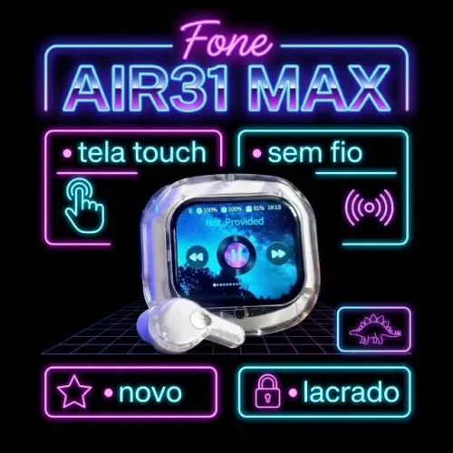 FONE AIR31 MAX, TWS EARBUDS COM TELA TOUCH, SEM FIO, NOVO LACRADO