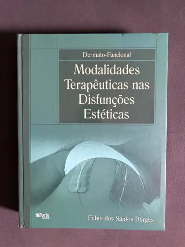 Livro Modalidades Terapêuticas Nas Disfunções Estéticas - Fábio dos Santos Borges
