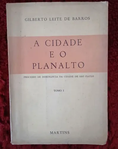 Livro A Cidade e o Planalto - Gilberto Leite de Barros