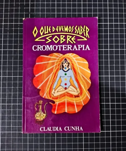 Livro O que Devemos Saber Sobre Cromoterapia