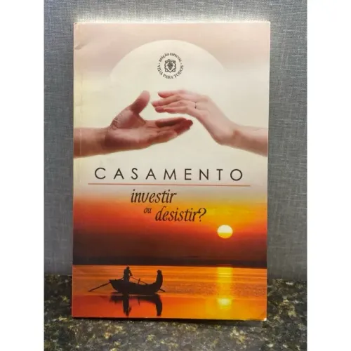 Casamento investir ou desistir?