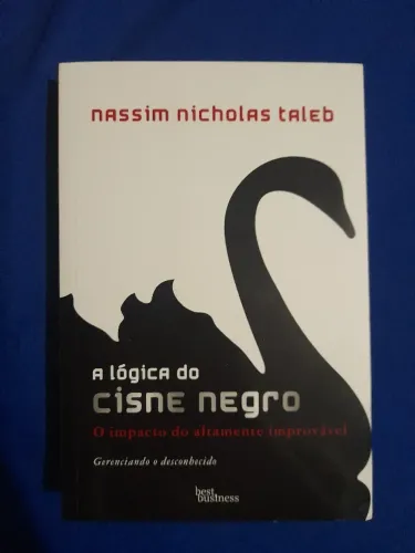 A Lógica do Cisne Negro: O Impacto do Altamente Improvável