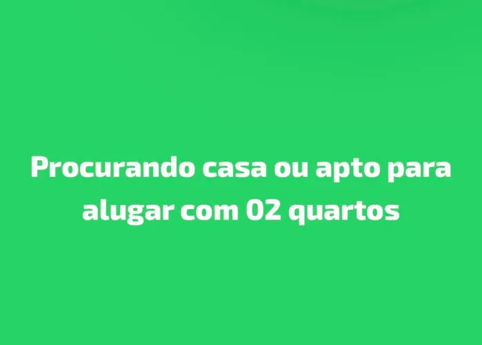 Procurando Casa 02 Quartos