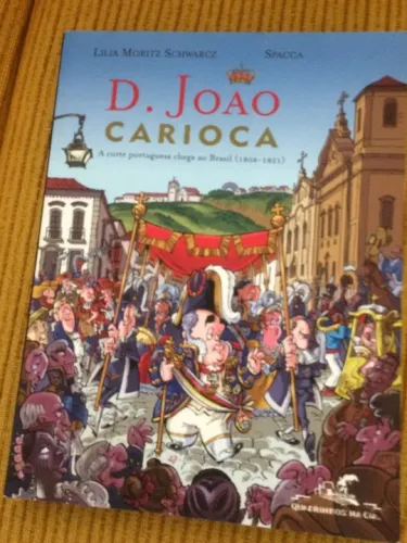 Dom João Carioca, de Lilia Moritz Schwarcz. 