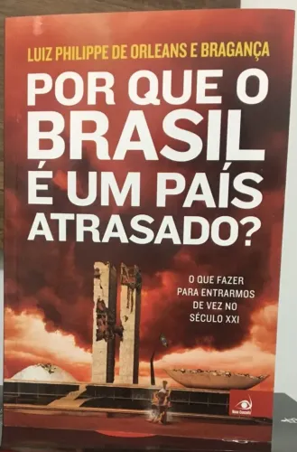 Livro - Por que o Brasil é um país atrasado? _ Luís Philippe Orleans e Bragança