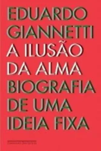 a ilusão da alma: biografia de uma ideia fixa