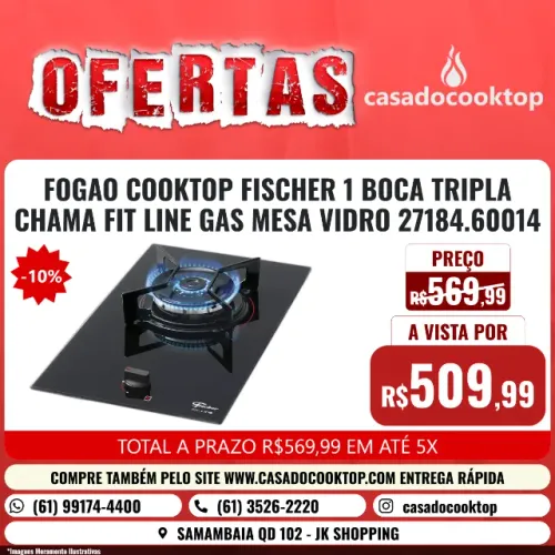 FOGAO COOKTOP FISCHER 1 BOCA TRIPLA CHAMA FIT LINE GAS MESA VIDRO 27184[60014]