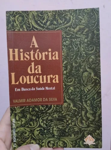 A História Da Loucura. Em Busca da Saúde Mental