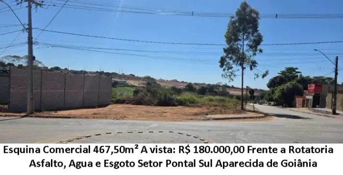 Leia a descrição: Esquina Comercial 467,50m² (Frente a Rotatoria) Setor Pontal Sul