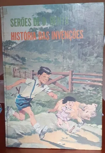 Livro Serões de D. Benta - História das Invenções- Monteiro Lobato 1973