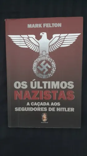 Os últimos nazista - Mark Felton (usado)