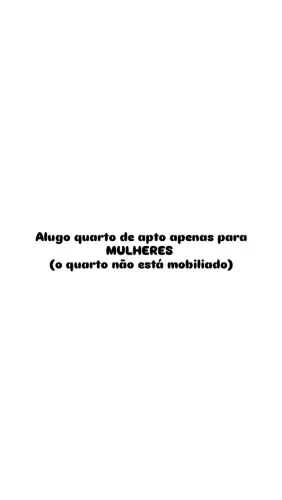 Alugo quarto de apto apenas para MULHERES
