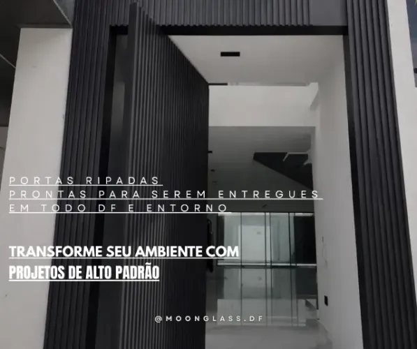 PROJETOS DE ALTO PADRÃO - PORTAS RIPADAS DF E ENTORNO