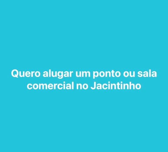 Desejo alugar ponto ou sala comercial