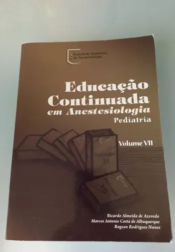 Educação Continuada em Anestesiologia Pediatria volume VII