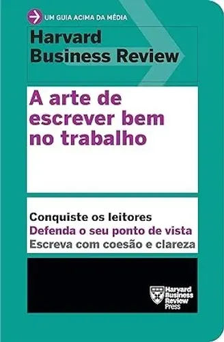 A arte de escrever bem no trabalho - Harvard Business Review - Editora Sextante - Novo!