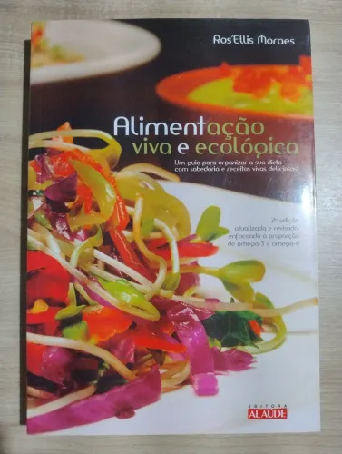 Alimentação Viva e Ecológica. Ros'Ellis Moraes. NOVO!