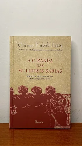 A ciranda das mulheres sábias - Clarissa Pinkola Estés