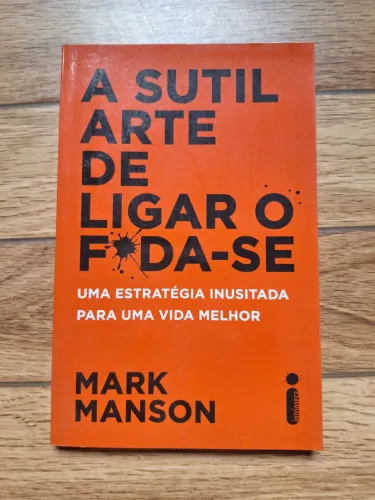 A sutil arte de ligar o f*da-se - Mark Manson | Livro usado