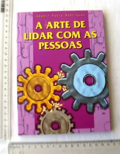 Livro - A Arte de Lidar Com As Pessoas - Ademir Paulo Rodrigues - 2002