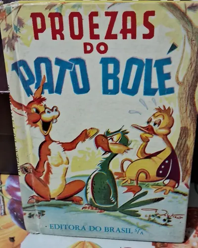 Raro livro infantil PROEZAS DO PATO BOLÉ / HISTÓRIAS