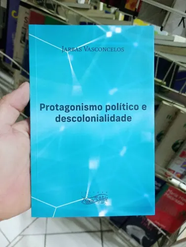 Protagonismo político e descolonialidade - Jarbas Vasconcelos