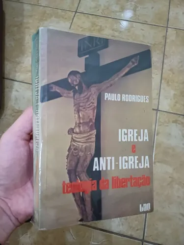 Igreja e Anti-Igreja - Teologia da Libertação (Paulo Rodrigues)