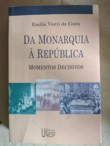 Livro Da monarquia a República - Emilia Viotti da Costa 