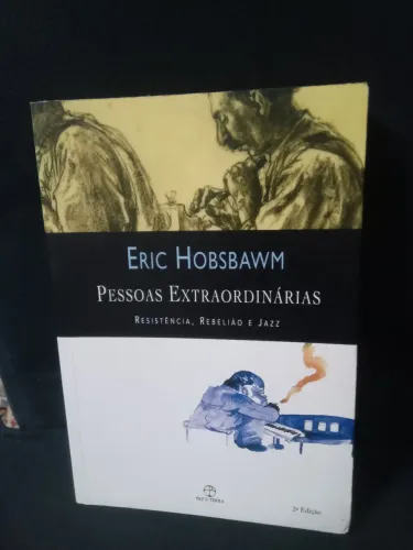 Livro Pessoas Extraordinárias Resistência Rebelião e Jazz de Eric Hobsbawm