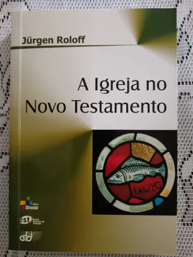 A Igreja no Novo Testamento. Jürgen Roloff
