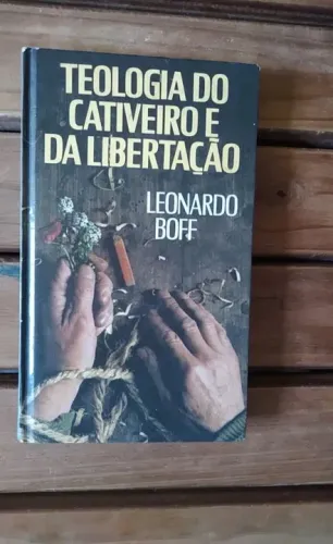Teologia do Cativeiro e da Libertação - Leonardo Boff