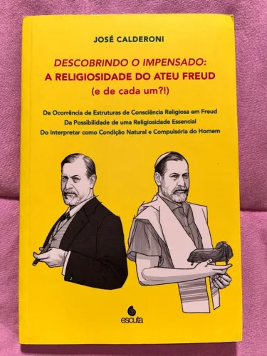 Livro: Descobrindo o Impensado: A Religiosidade do Ateu Freud (e de cada um?!)