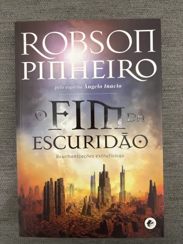 O fim da escuridão - Robson Pinheiro