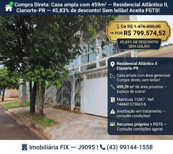 ? Compra Direta: Casa ampla com 459m² ? Residencial Atlântico II, Cianorte-
