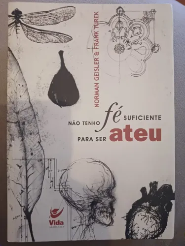 Não tenho fé suficiente para ser Ateu