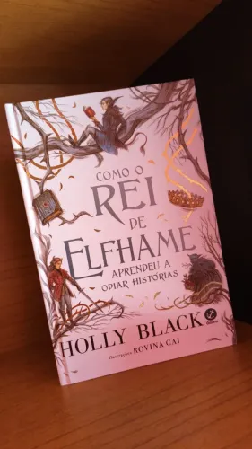 Como o Rei de Elfhame Aprendeu a Odiar Histórias
