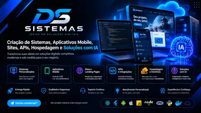 Criação de Sistemas, Aplicativos Mobile, Sites, APIs, Hospedagem e Soluções com IA
